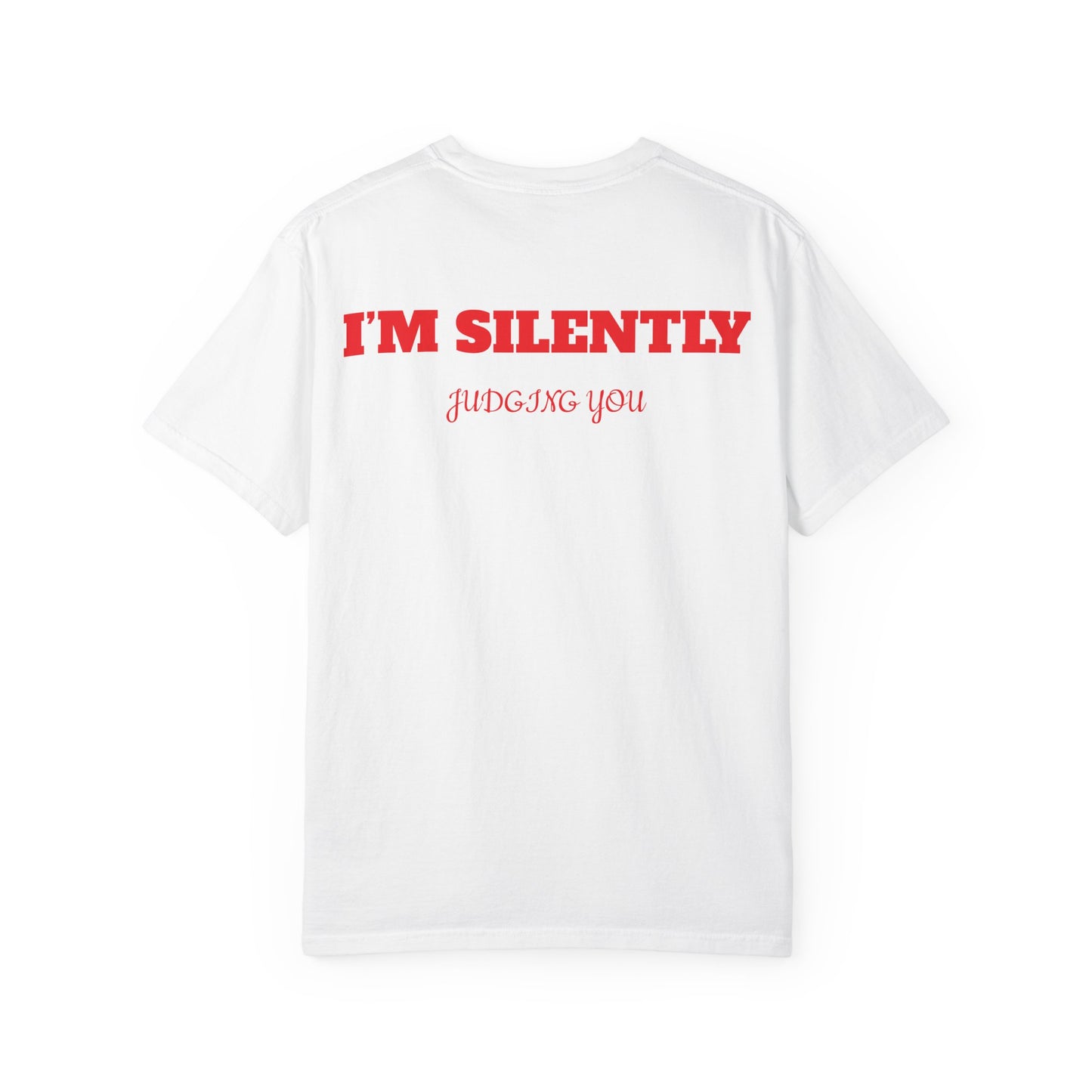 "I’m silently judging you" T-Shirt
