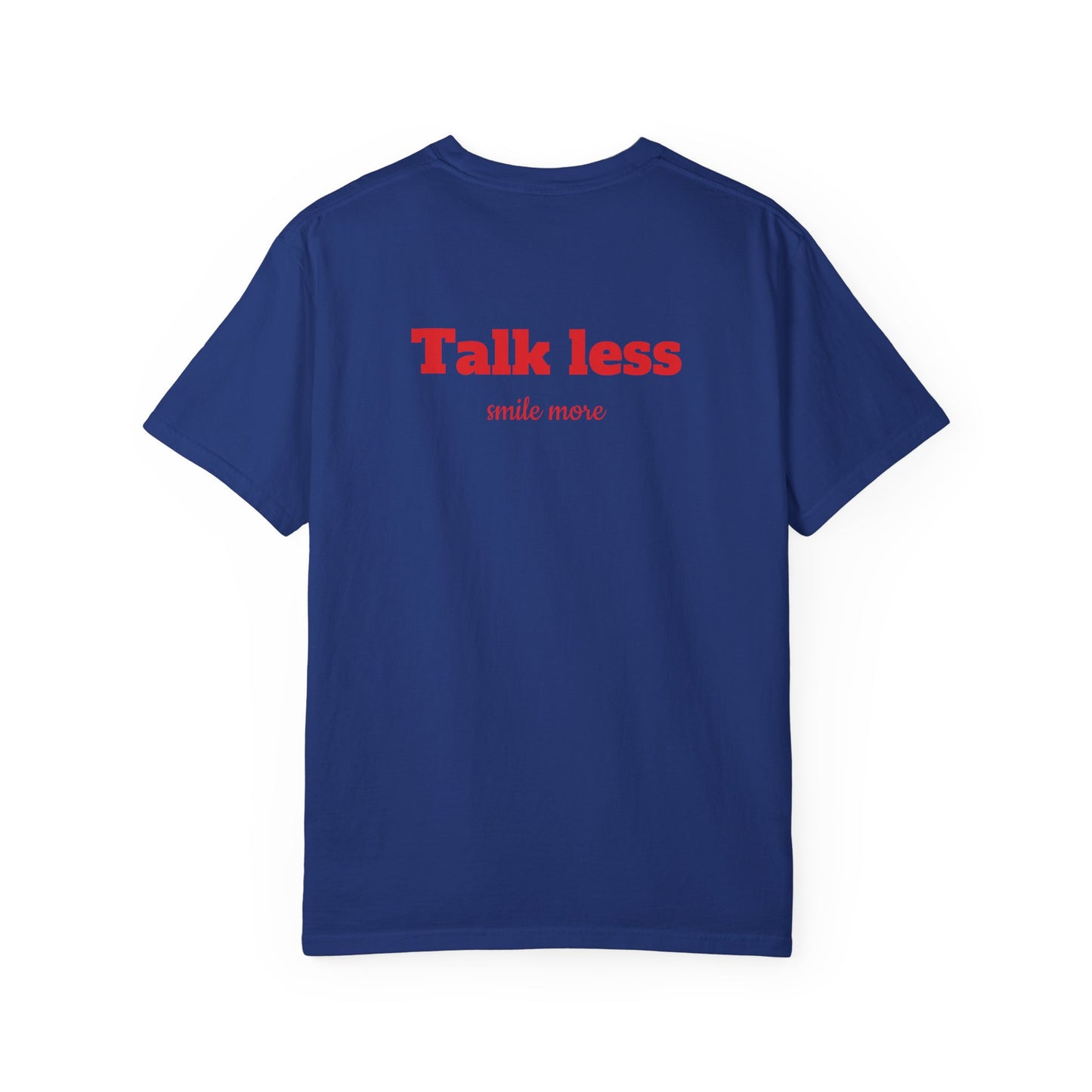 "Talk less, smile more" T-shirt