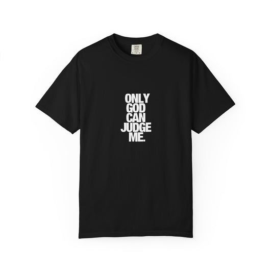 "ONLY GOD CAN JUDGE ME." T-shirt