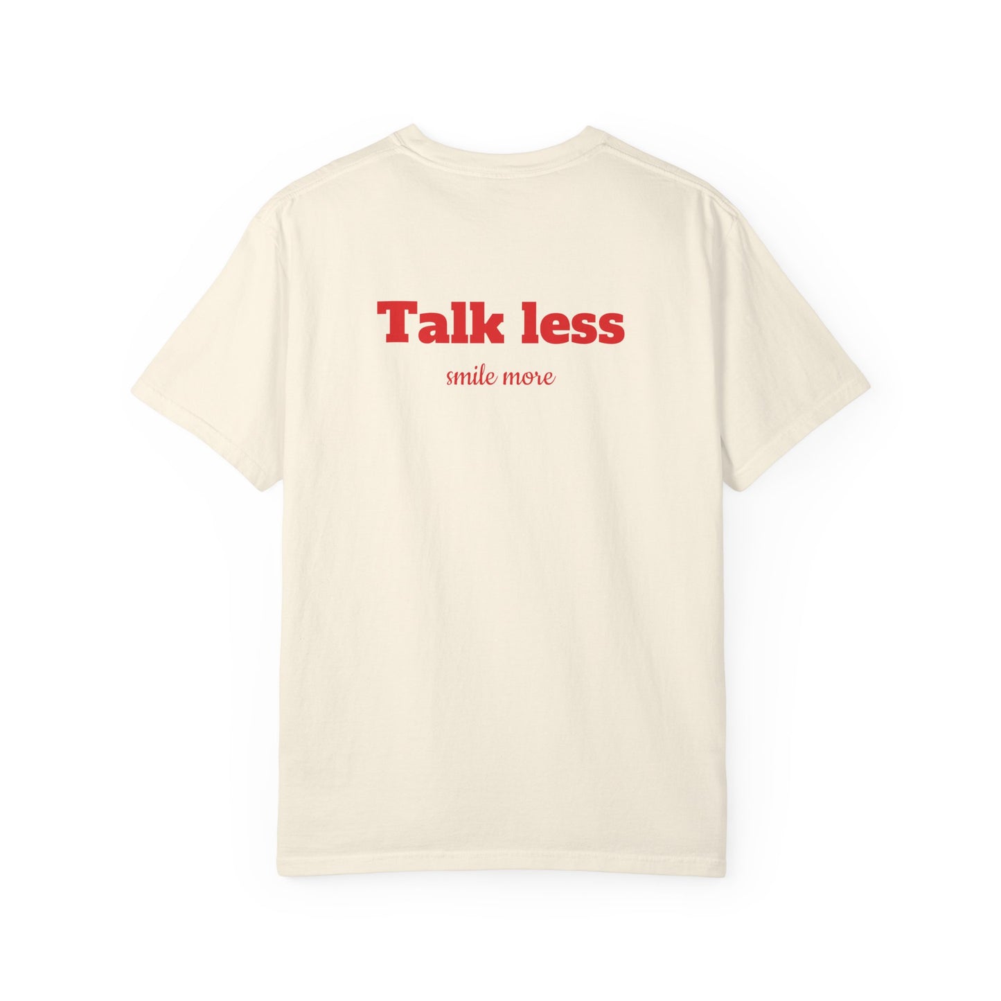 "Talk less, smile more" T-shirt