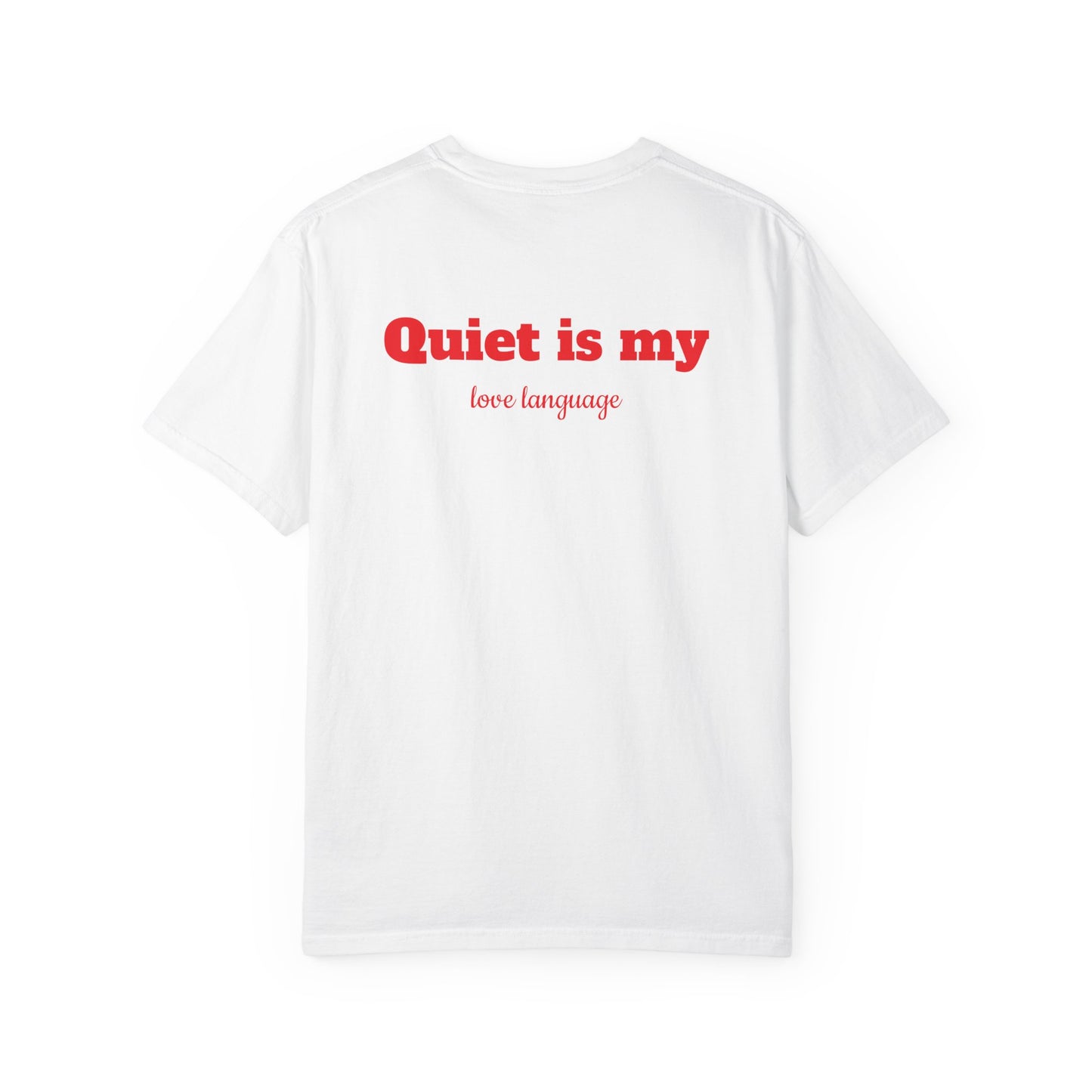 "Quiet is my love language" T-shirt