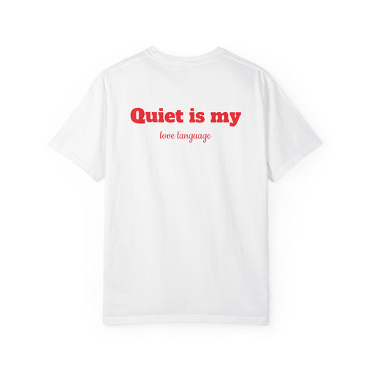 "Quiet is my love language" T-shirt
