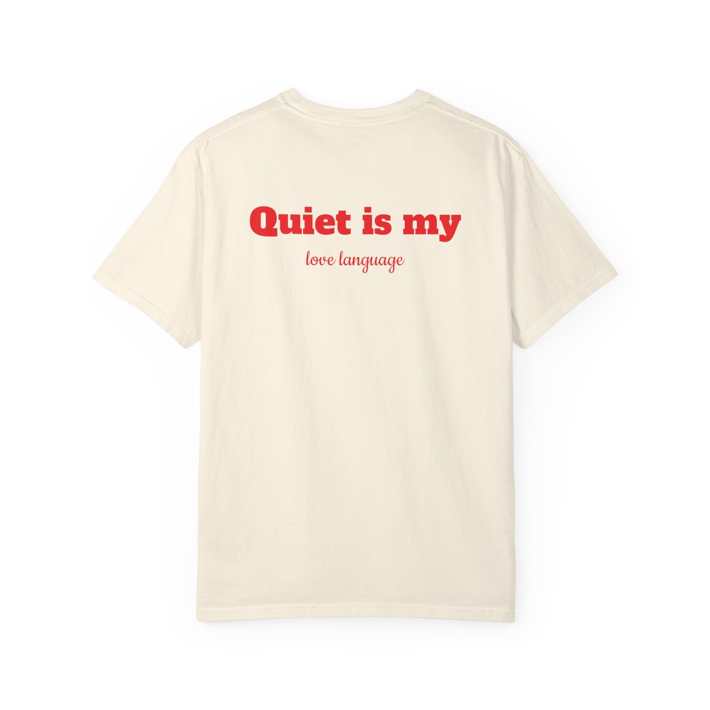 "Quiet is my love language" T-shirt