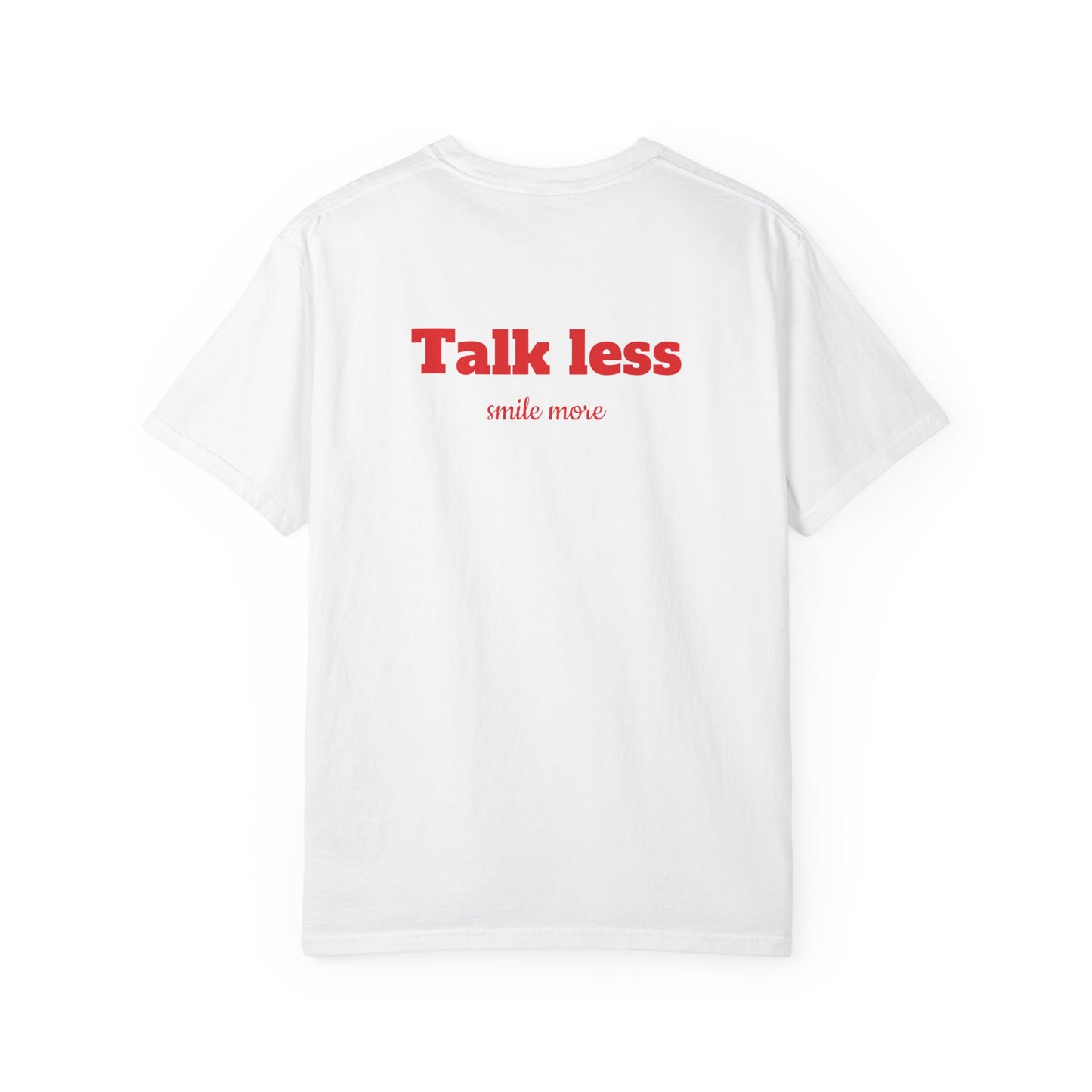 "Talk less, smile more" T-shirt