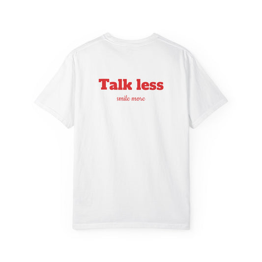 "Talk less, smile more" T-shirt